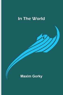 In the World - Maxim Gorky - cover
