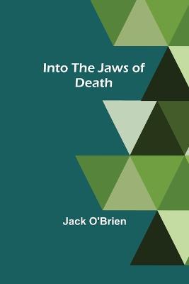 Into the Jaws of Death - Jack O'Brien - cover