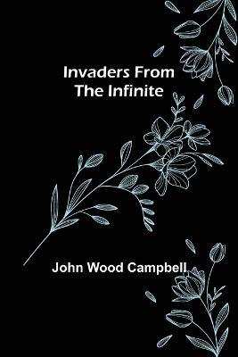 Invaders from the Infinite - John Wood Campbell - cover