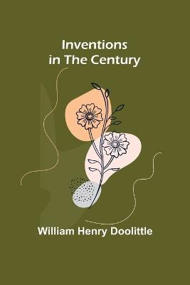 Inventions in the Century - William Henry Doolittle - cover