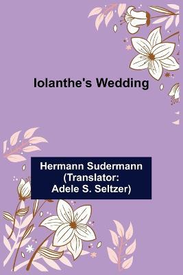 Iolanthe's Wedding - Hermann Sudermann - cover