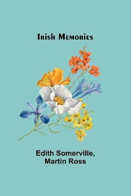 Irish Memories - Edith Somerville,Martin Ross - cover