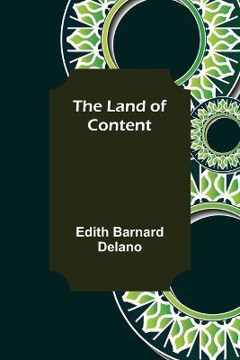 The Land of Content - Edith Barnard Delano - cover