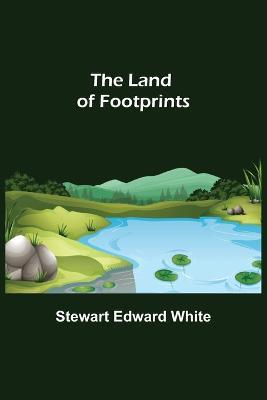 The Land of Footprints - Stewart Edward White - cover