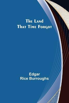 The Land That Time Forgot - Edgar Rice Burroughs - cover
