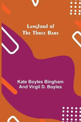 Langford of the Three Bars - Kate Boyles Bingham,Virgil D Boyles - cover