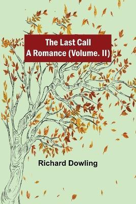 The Last Call: A Romance (Volume. II) - Richard Dowling - cover