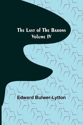 The Last of the Barons Volume IV - Edward Bulwer Lytton Lytton - cover