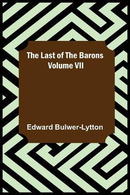 The Last of the Barons Volume VII - Edward Bulwer-Lytton - cover