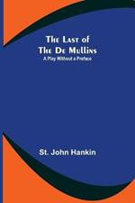 The Last of the De Mullins: A Play Without a Preface
