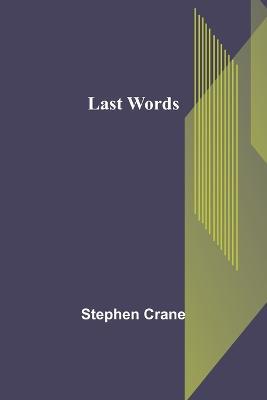 Last Words - Stephen Crane - cover