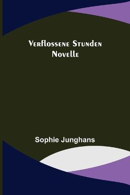Verflossene Stunden: Novelle - Sophie Junghans - cover