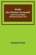 Kritik der reinen Vernunft; Zweite hin und wieder verbesserte Auflage (1787)