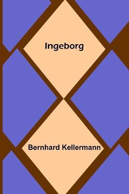 Ingeborg - Bernhard Kellermann - cover