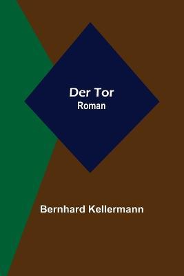 Der Tor: Roman - Bernhard Kellermann - cover