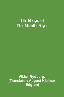 The Magic of the Middle Ages - Viktor Rydberg - cover