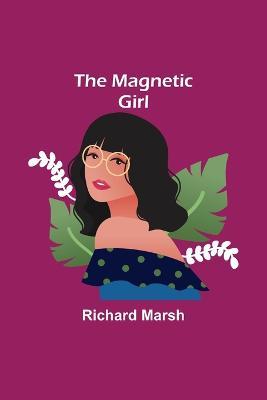 The Magnetic Girl - Richard Marsh - cover