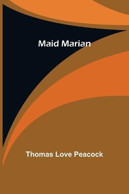 Maid Marian - Thomas Love Peacock - cover