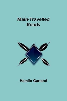Main-Travelled Roads - Hamlin Garland - cover