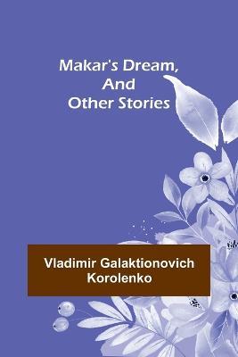 Makar's Dream, and Other Stories - Vladimir Galaktionovich Korolenko - cover