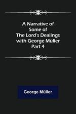 A Narrative of Some of the Lord's Dealings with George Müller. Part 4