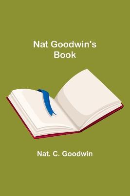 Nat Goodwin's Book - Nat C Goodwin - cover