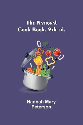 The National Cook Book, 9th ed. - Hannah Mary Peterson - cover