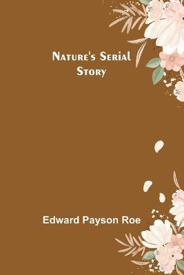 Nature's Serial Story - Edward Payson Roe - cover
