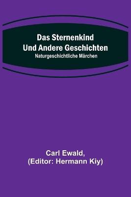 Das Sternenkind und andere Geschichten: Naturgeschichtliche Märchen - Carl Ewald - cover