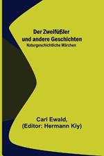 Der Zweifüßler und andere Geschichten: Naturgeschichtliche Märchen