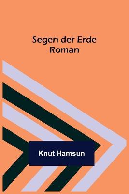 Segen der Erde: Roman - Knut Hamsun - cover