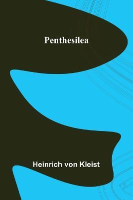 Penthesilea - Heinrich Von Kleist - cover
