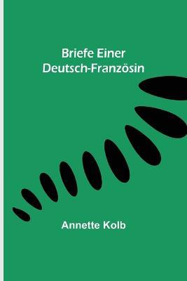 Briefe einer Deutsch-Französin - Annette Kolb - cover