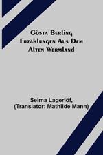 Goesta Berling: Erzahlungen aus dem alten Wermland