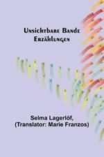 Unsichtbare Bande: Erzahlungen