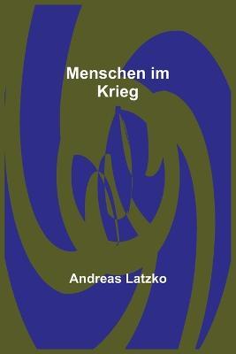 Menschen im Krieg - Andreas Latzko - cover