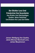 Der Dichter Lenz und Friedericke von Sesenheim; Aus Briefen und gleichzeitigen Quellen; nebst Gedichten und Anderm von Lenz und Göthe