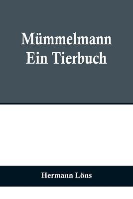 Mummelmann: Ein Tierbuch - Hermann Loens - cover