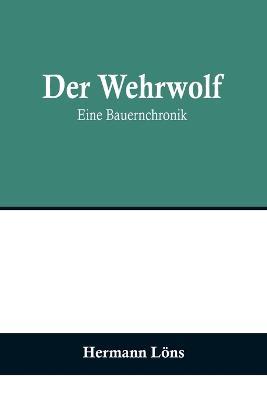 Der Wehrwolf: Eine Bauernchronik - Hermann Löns - cover