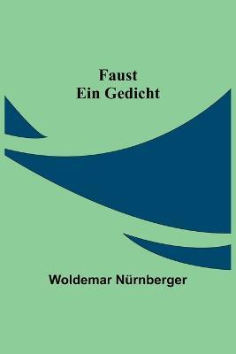 Faust: Ein Gedicht - Woldemar Nurnberger - cover