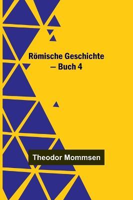 Roemische Geschichte - Buch 4 - Theodor Mommsen - cover