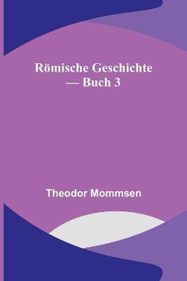 Römische Geschichte - Buch 3 - Theodor Mommsen - cover