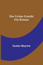 Das grune Gesicht: Ein Roman