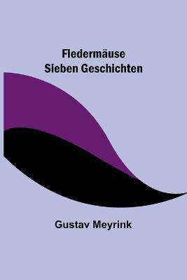 Fledermäuse: Sieben Geschichten - Gustav Meyrink - cover