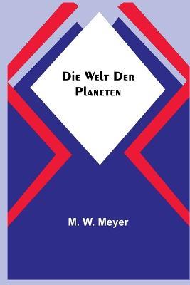Die Welt der Planeten - M W Meyer - cover