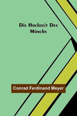 Die Hochzeit des Moenchs - Conrad Ferdinand Meyer - cover