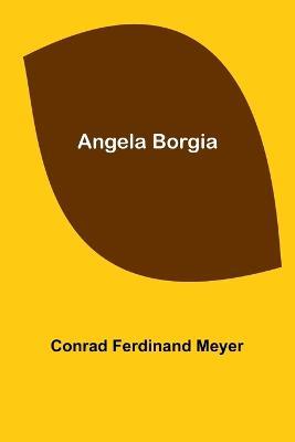 Angela Borgia - Conrad Ferdinand Meyer - cover