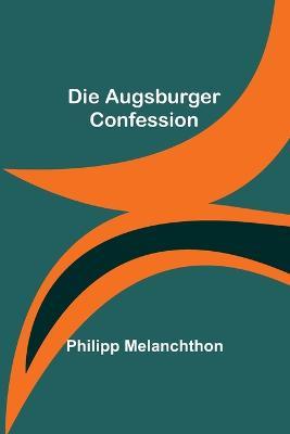 Die Augsburger Confession - Philipp Melanchthon - cover