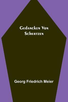 Gedancken von Schertzen - Georg Friedrich Meier - cover