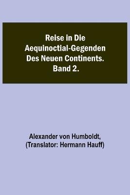Reise in die Aequinoctial-Gegenden des neuen Continents. Band 2. - Alexander Von Humboldt - cover